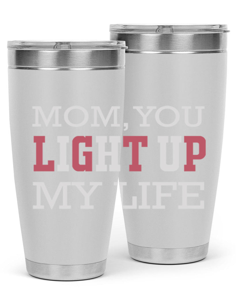 mom you light up my life 114#- mom- Tumbler