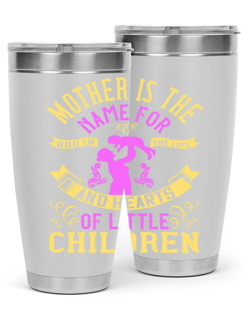 mother is the name for god in the lips and hearts of little children 105#- mom- Tumbler