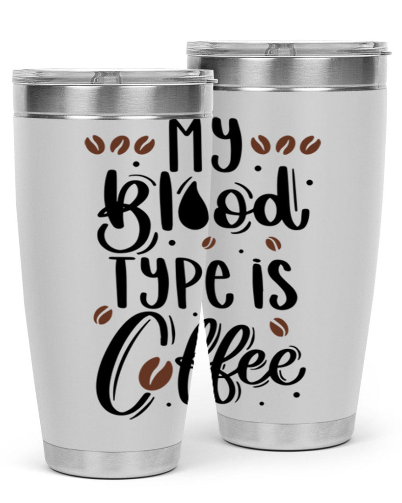 my blood type is coffee 61#- coffee- Tumbler