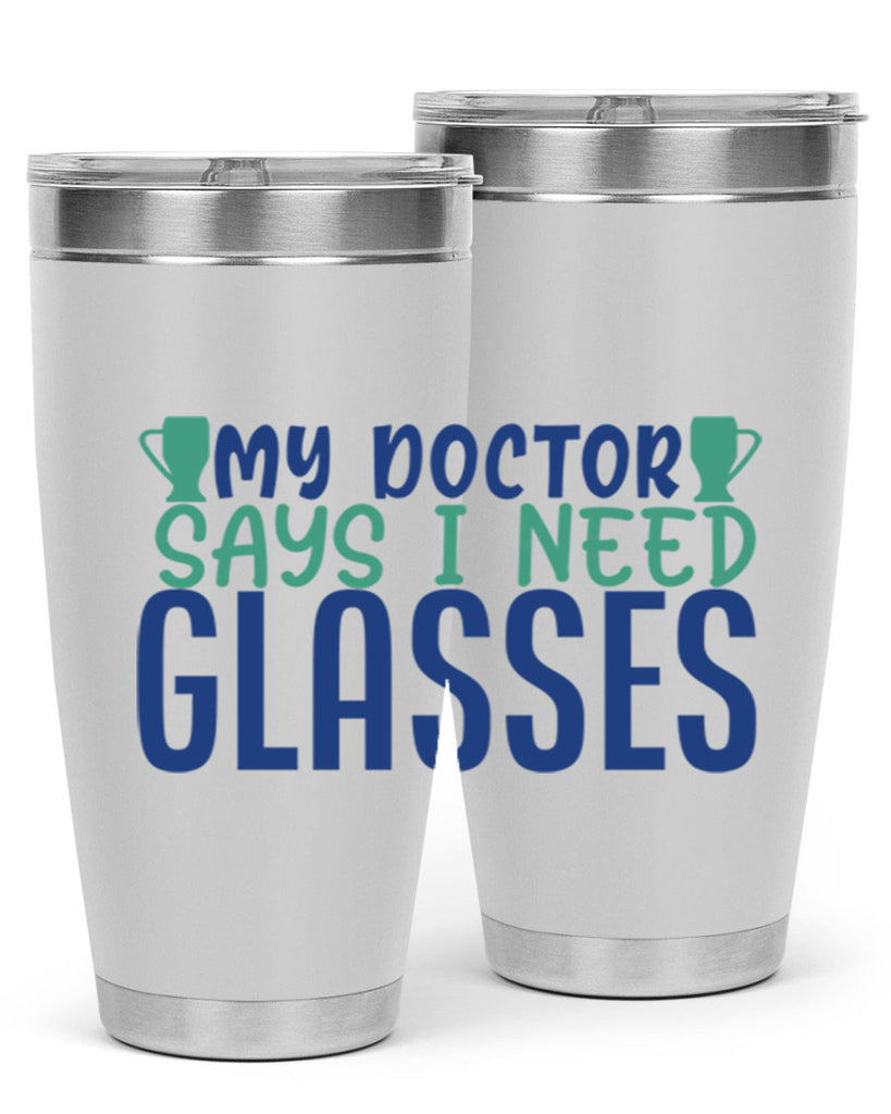 my doctor says i need glasses 179#- wine- Tumbler