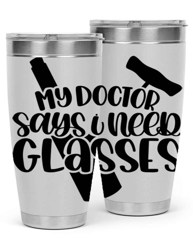 my doctor says i need glasses 36#- wine- Tumbler