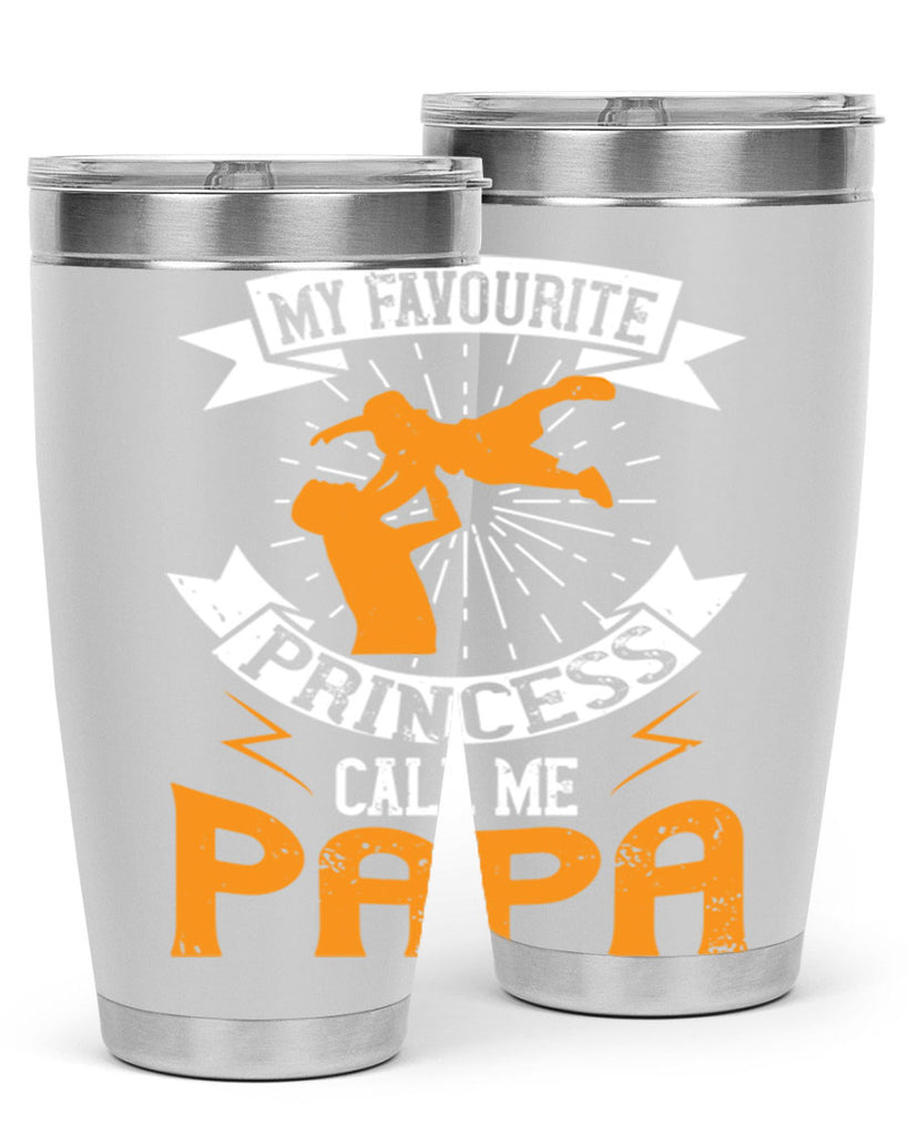 my favourite princess call me papa 202#- fathers day- Tumbler