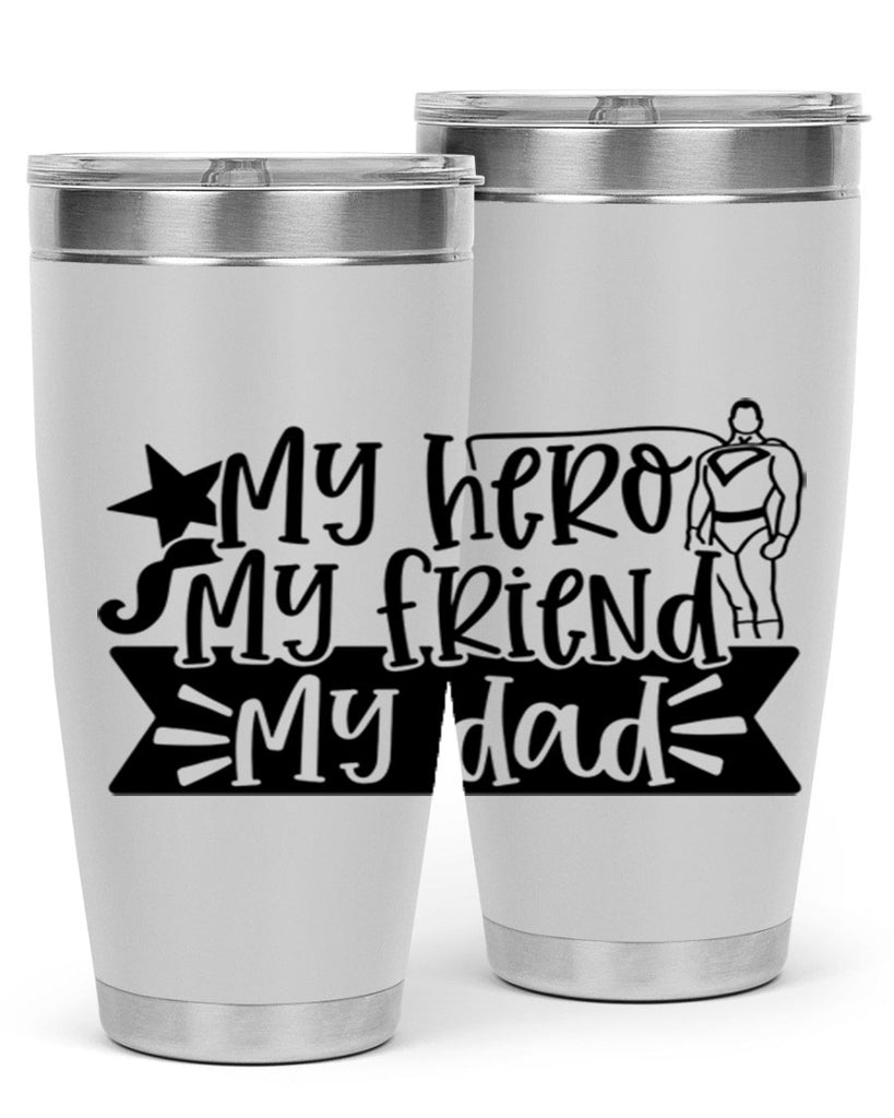 my hero my friend my dad 25#- fathers day- Tumbler