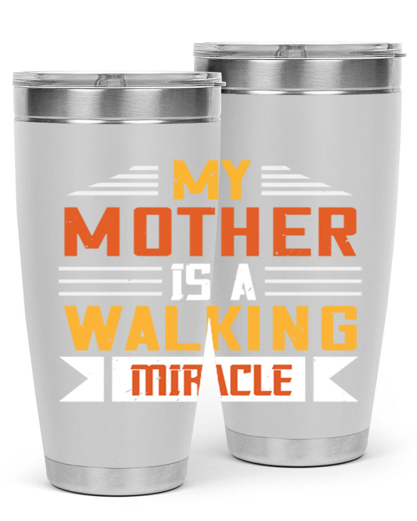 my mother is a walking miracle 85#- mom- Tumbler