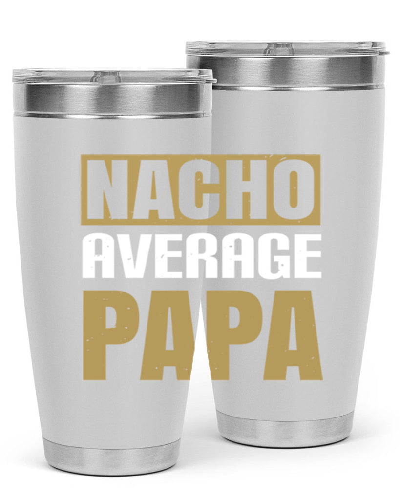 nacho average papa 25#- grandpa - papa- Tumbler