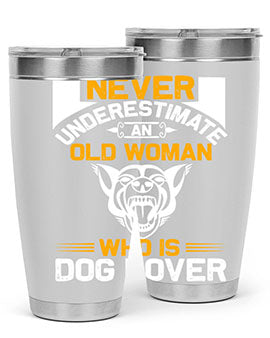 never underestimate an old woman who is dog lover Style 6524#- dog- Tumbler