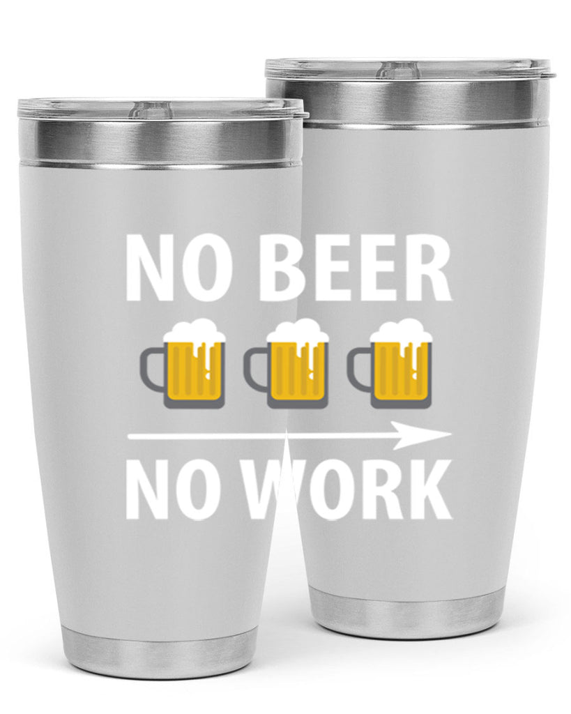 no beer no work 56#- beer- Tumbler