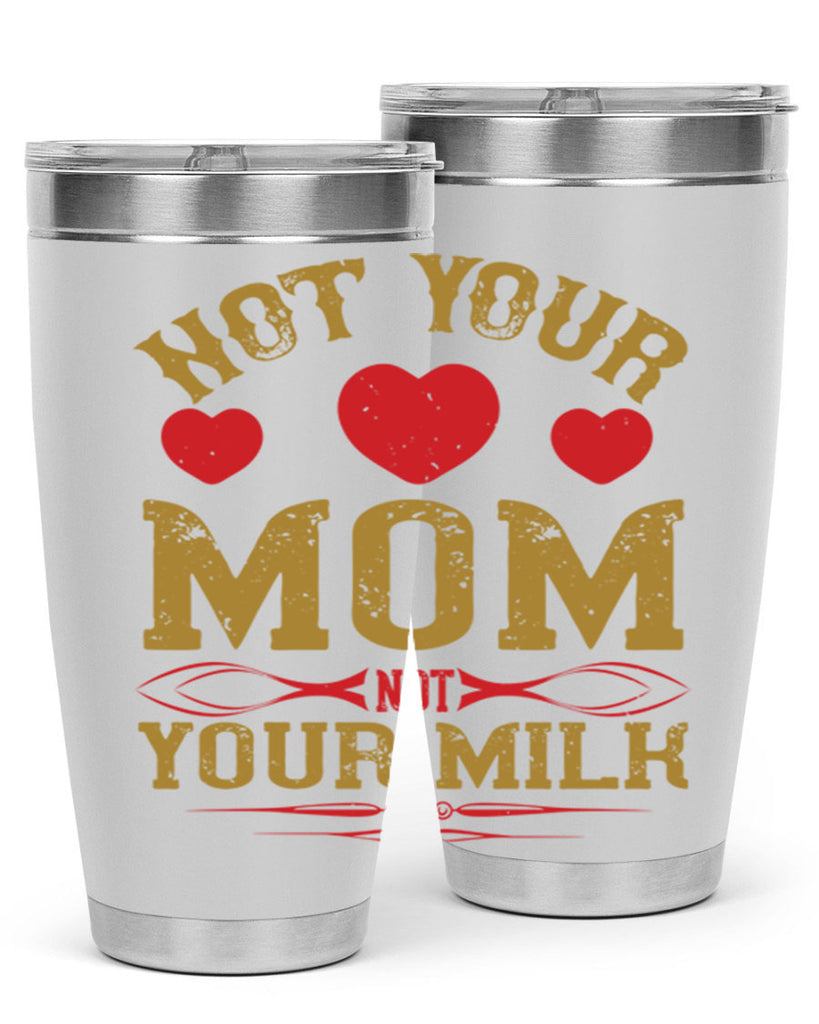 not your mom not your milk 119#- vegan- Tumbler