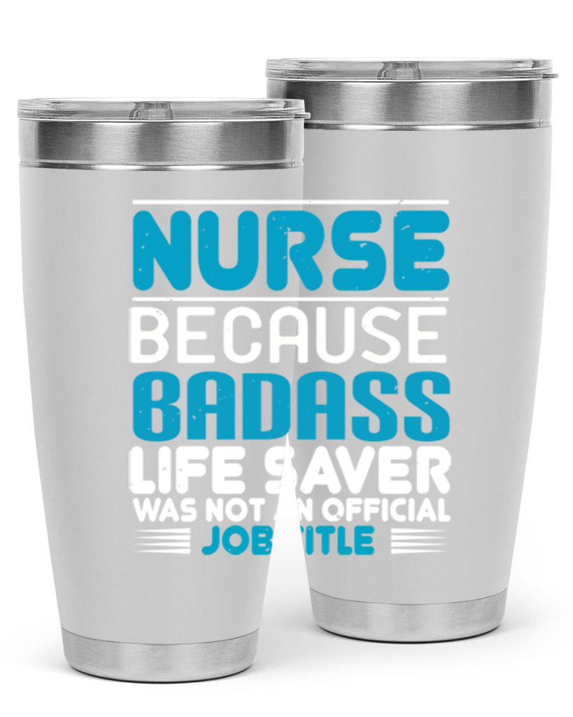 nurse because badass Style 285#- nurse- tumbler