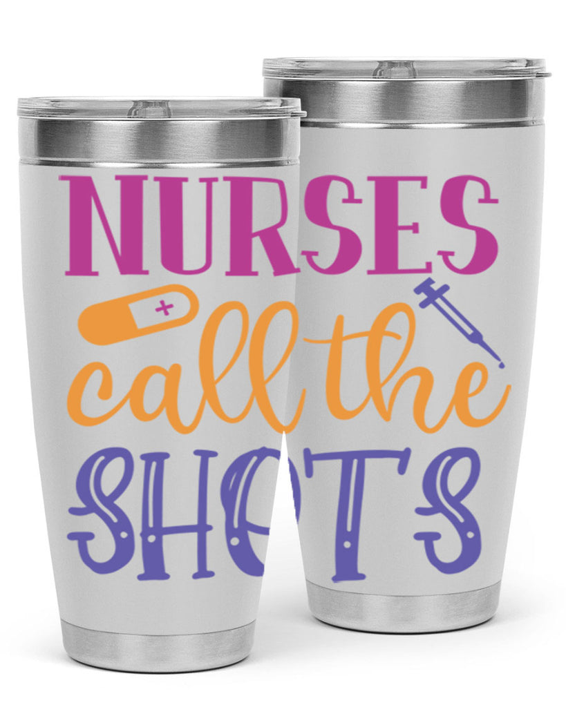 nurses call the shots Style 367#- nurse- tumbler