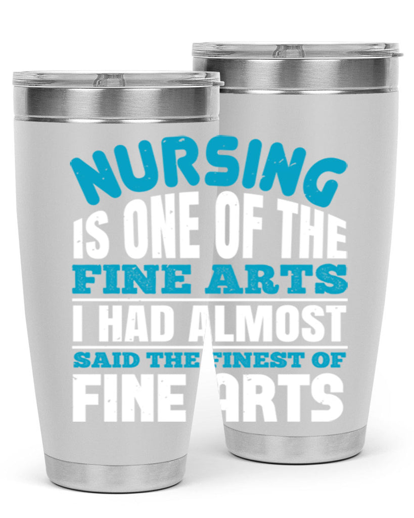 nursing is one of the fine arts Style 259#- nurse- tumbler