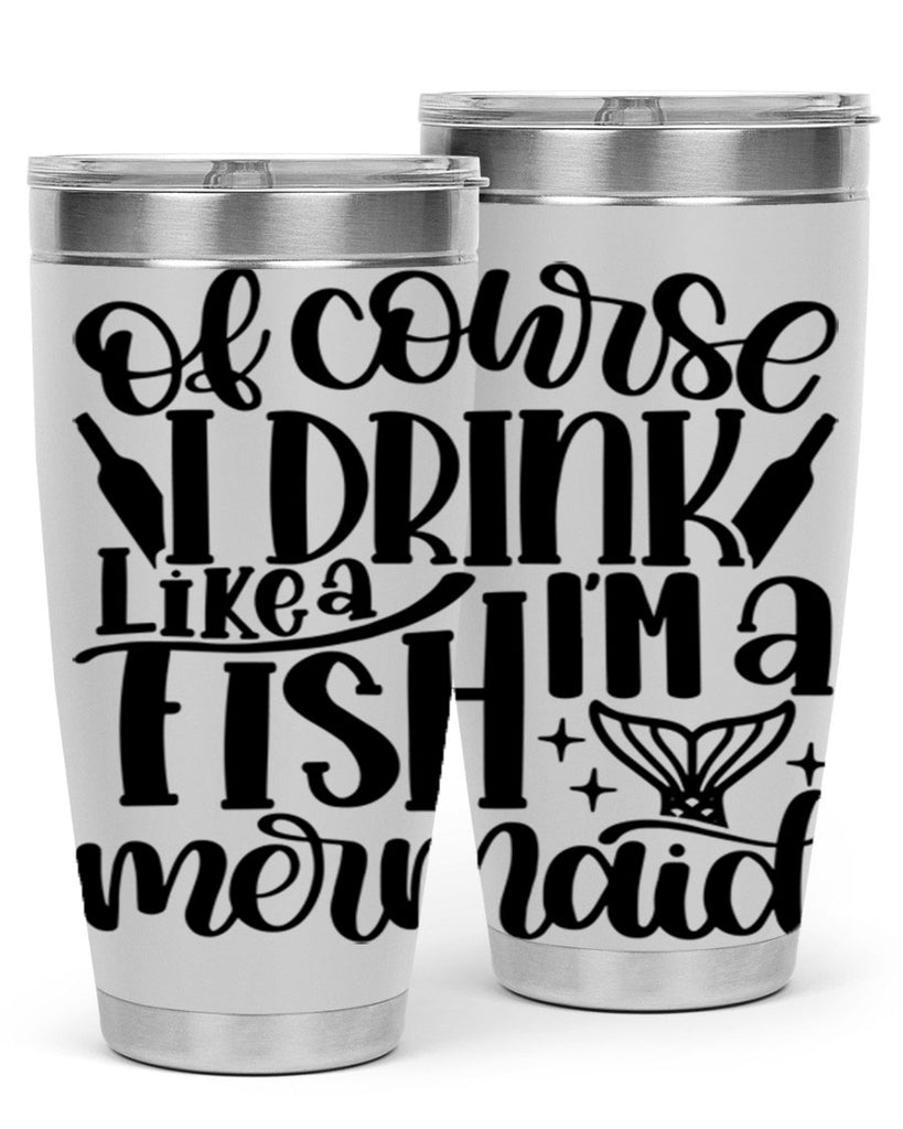 of course i drink like a fish 34#- wine- Tumbler