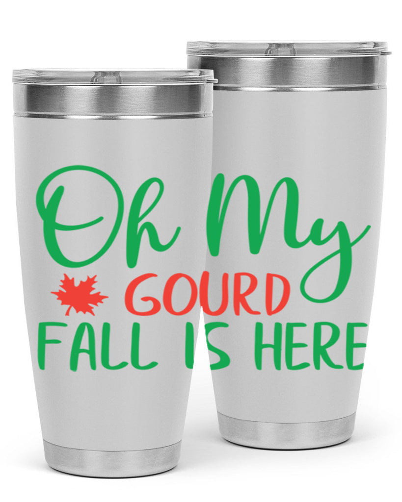 oh my gourd fall is here 454#- fall- Tumbler