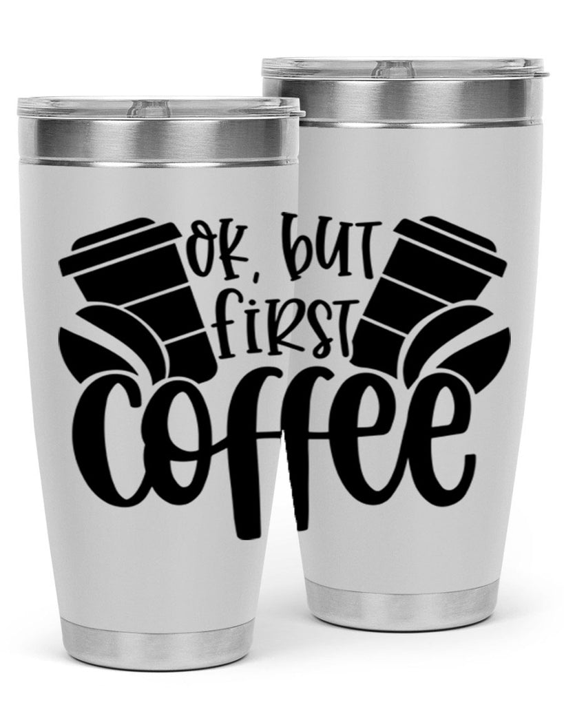 ok but first coffee 52#- coffee- Tumbler