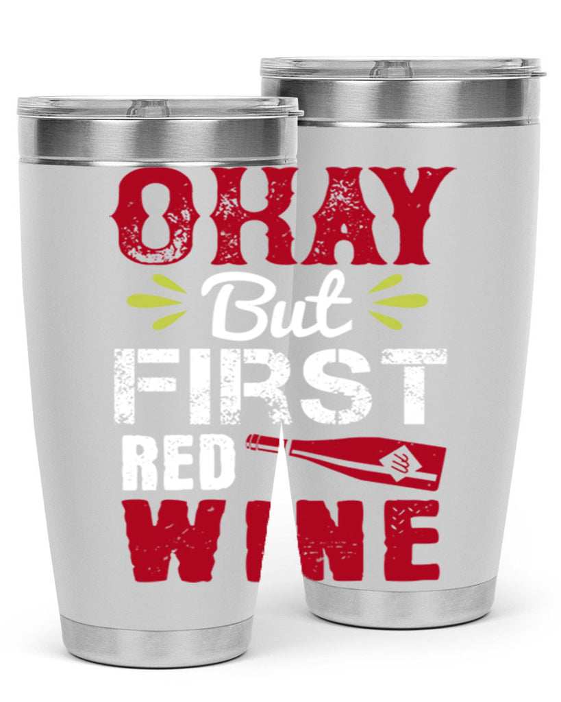 okay but first red wine 124#- wine- Tumbler