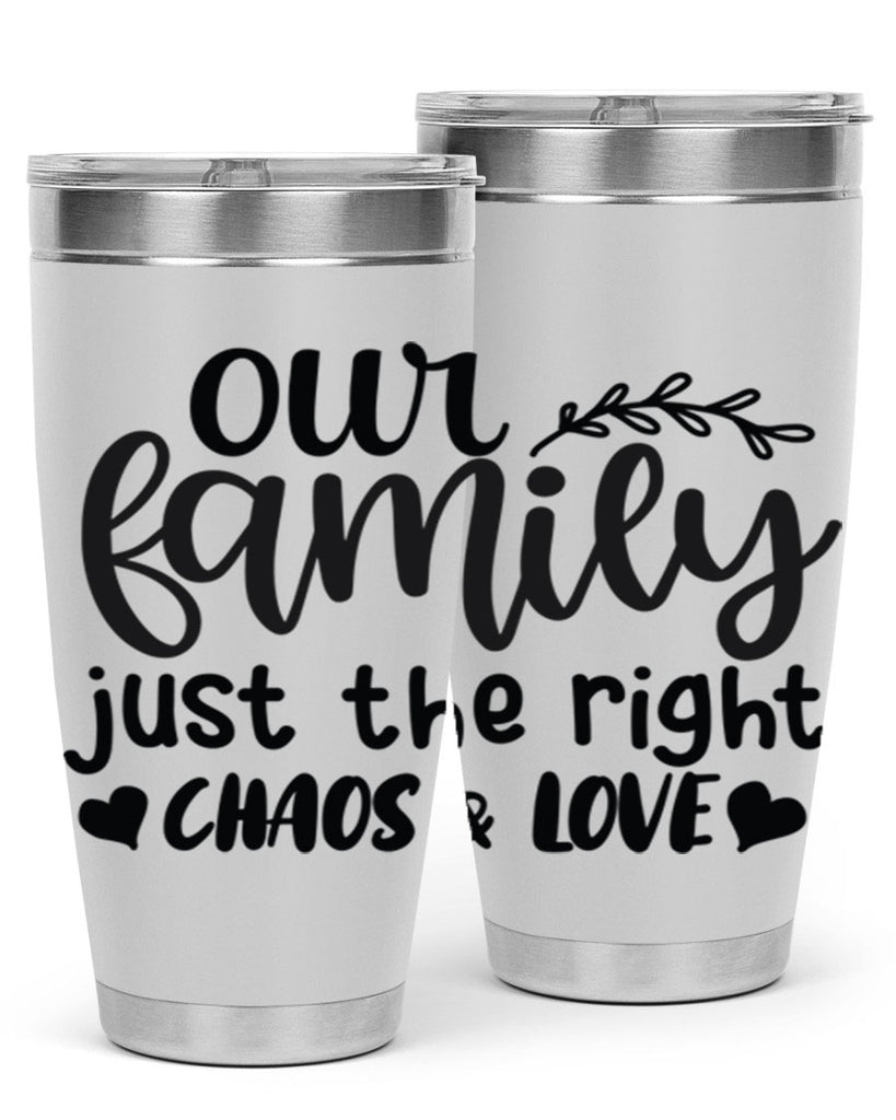 our family just the right chaos love 22#- family- Tumbler