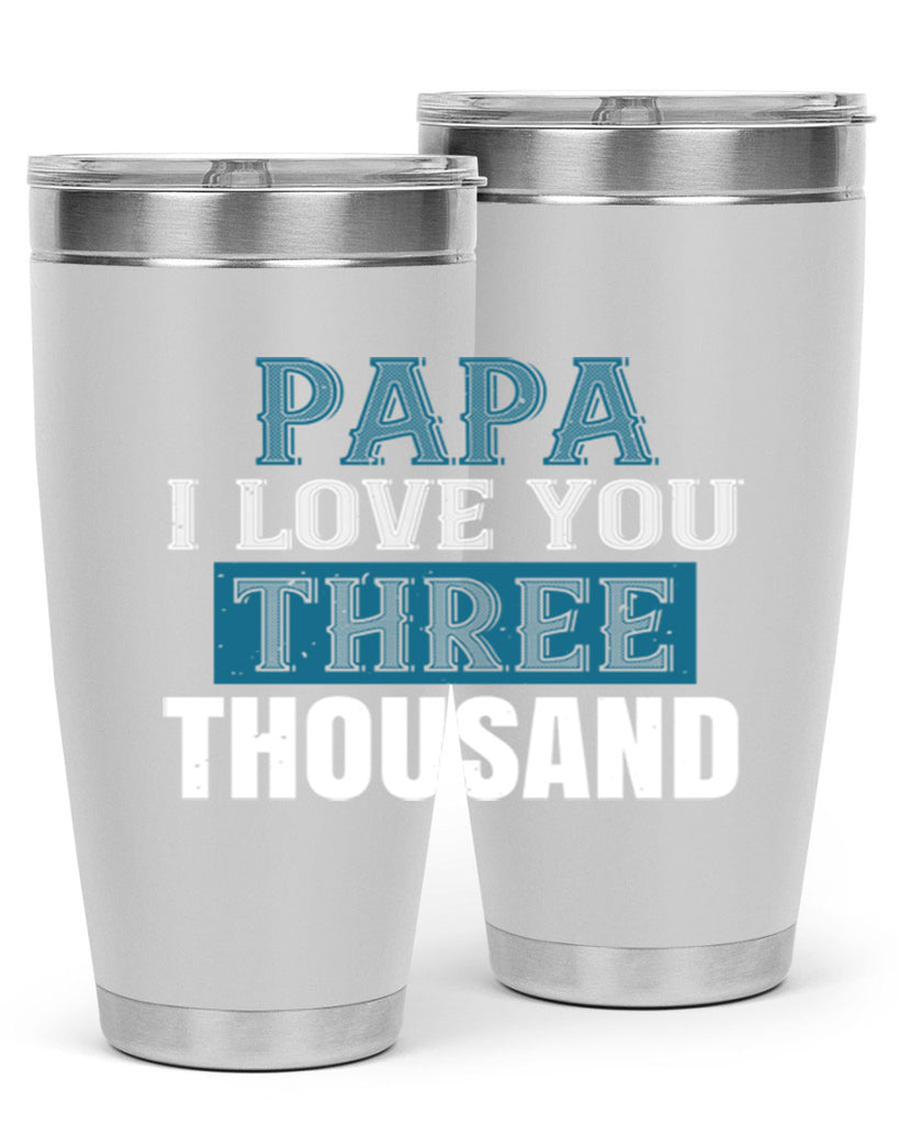 papa i love you three thoushand 20#- grandpa - papa- Tumbler