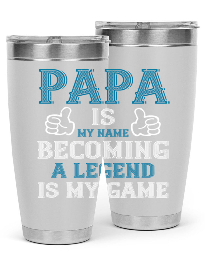 papa is my name becoming a legend is my game 17#- grandpa - papa- Tumbler