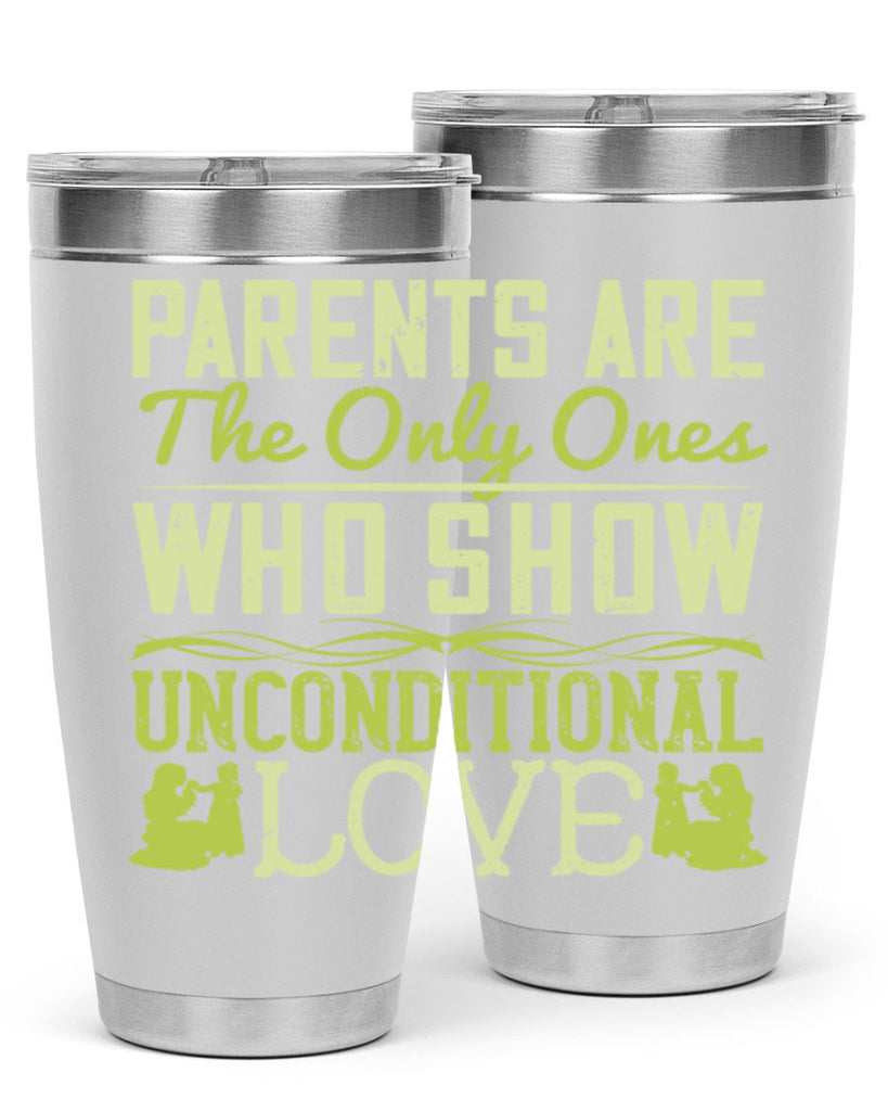 parents are the only ones who show unconditional love 26#- Parents Day- Tumbler