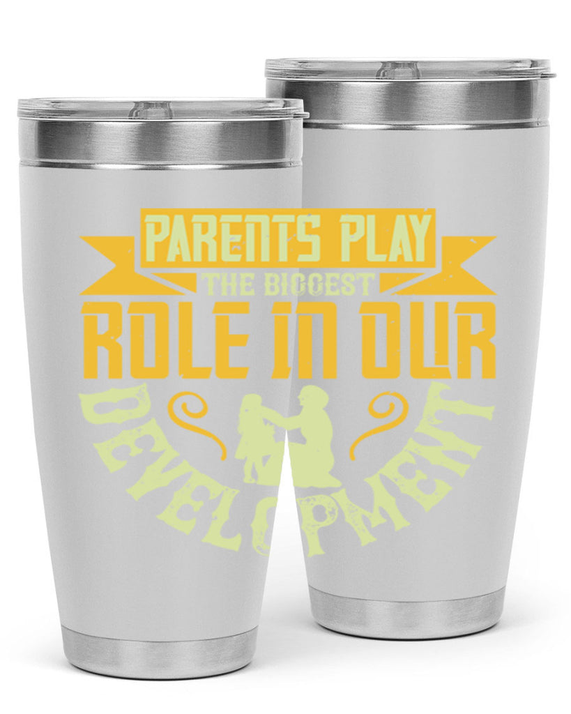 parents play the biggest role in our development 24#- Parents Day- Tumbler