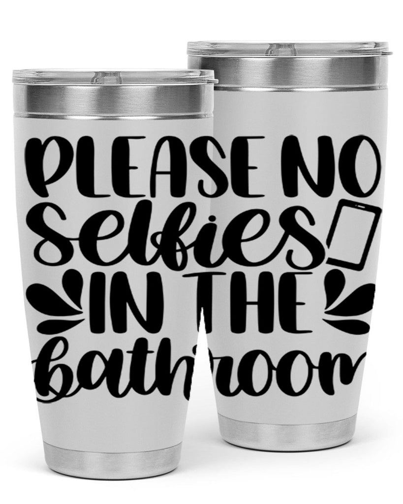 please no selfies in the bathroom 23#- bathroom- Tumbler