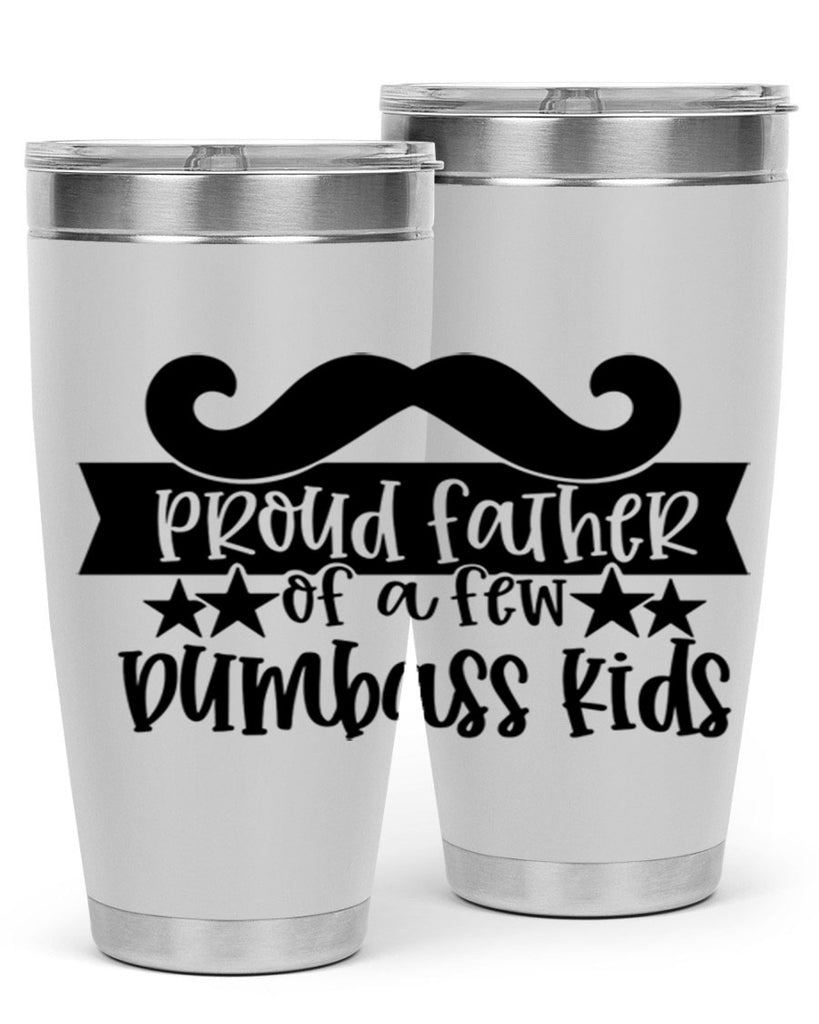 proud father of a few dumbass kids 22#- fathers day- Tumbler