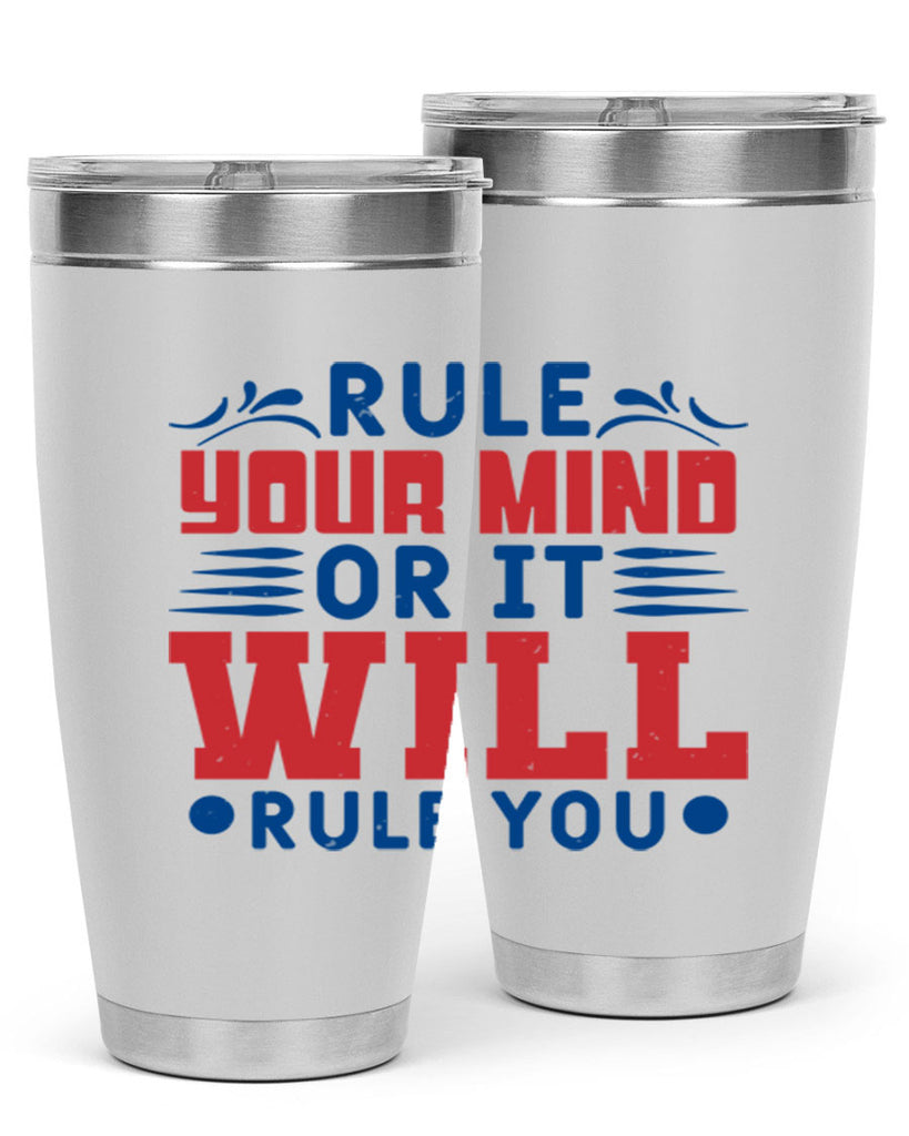 rule your mind or it will rule you Style 38#- Fourt Of July- Tumbler