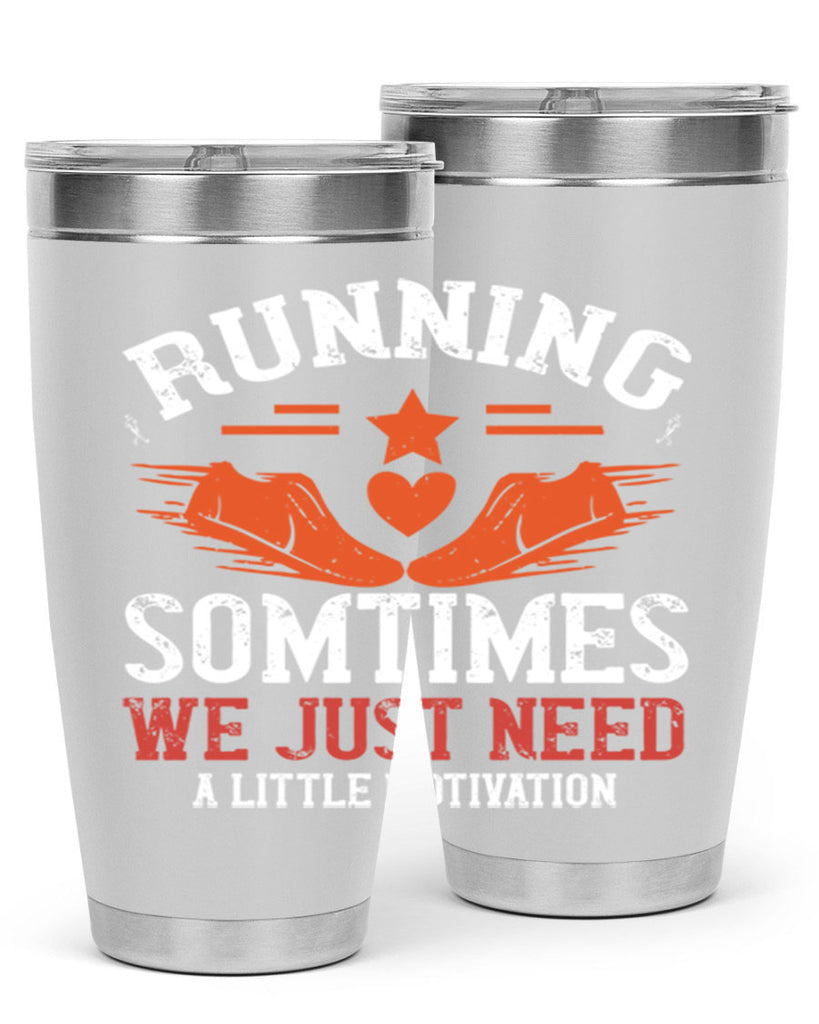 running sometimes we just need alittler motivation 17#- running- Tumbler