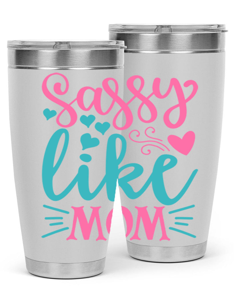 sassy like mom 304#- mom- Tumbler