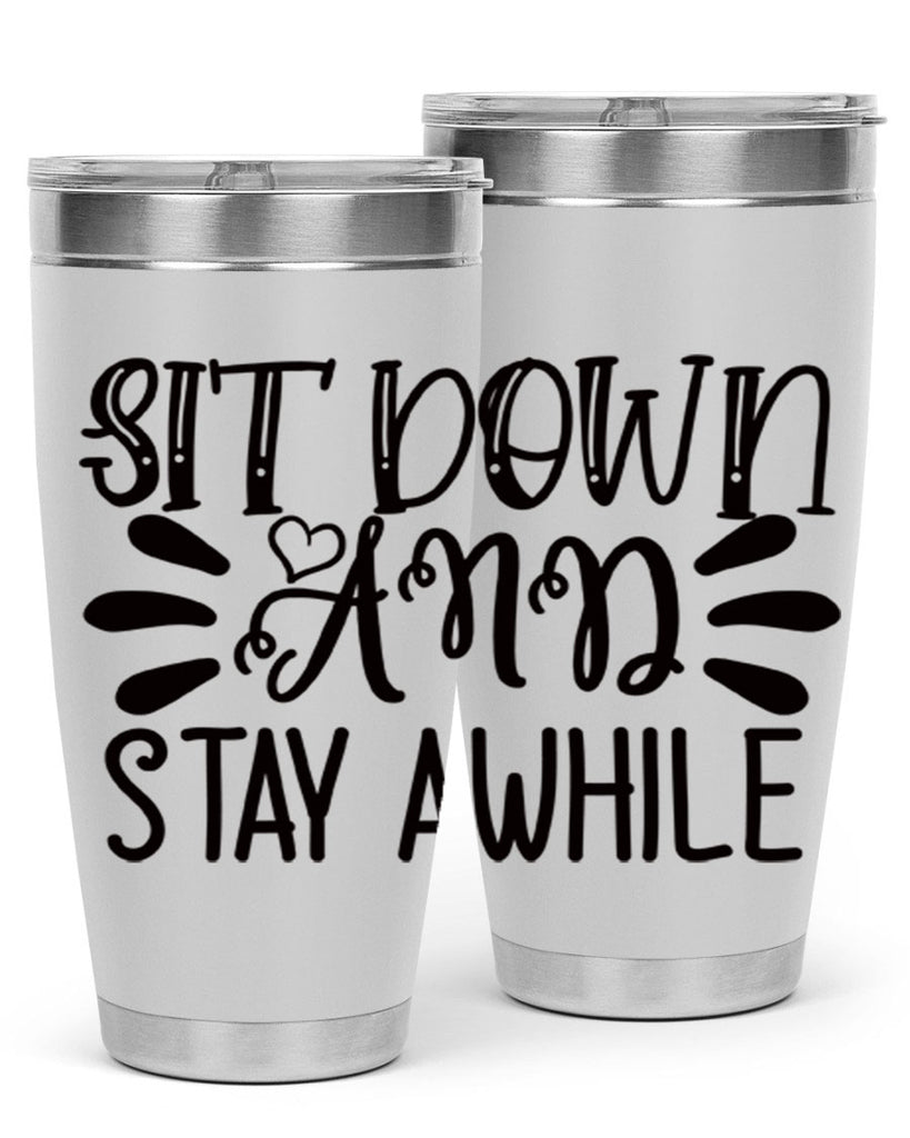 sit down and stay awhile 95#- home- Tumbler