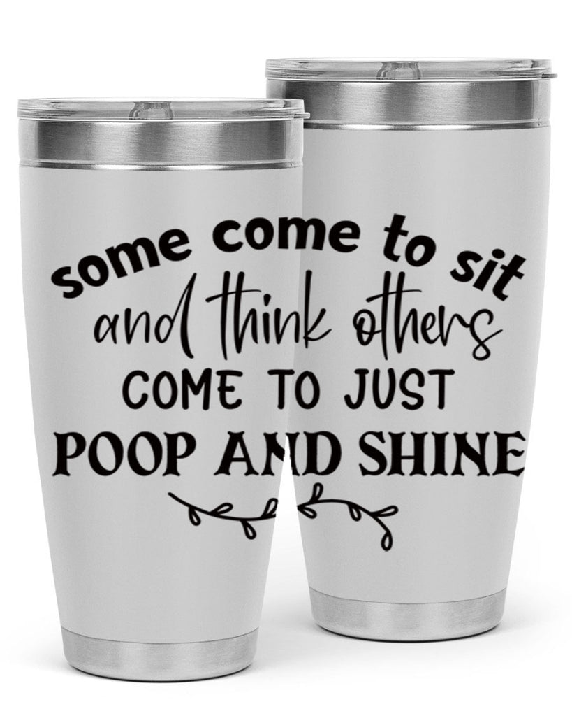 some come to sit and think others come to just poop and shine 57#- bathroom- Tumbler