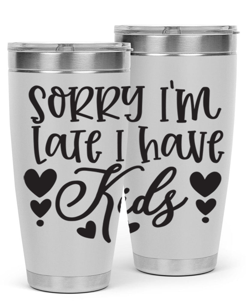 sorry im late i have kids 367#- mom- Tumbler