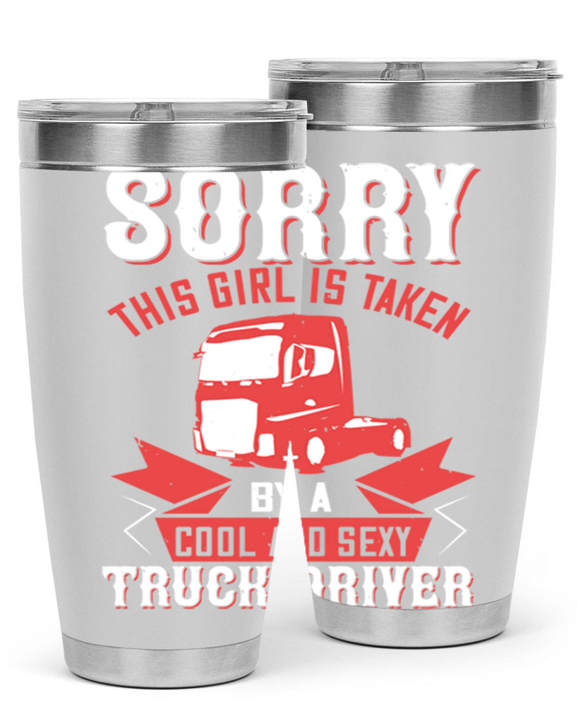 sorry this girl is taken by a cool and sexy truck driver Style 22#- truck driver- tumbler