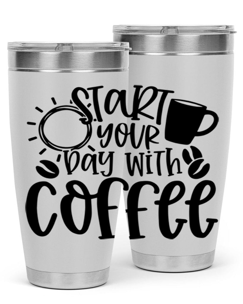 start your day with coffee 31#- coffee- Tumbler