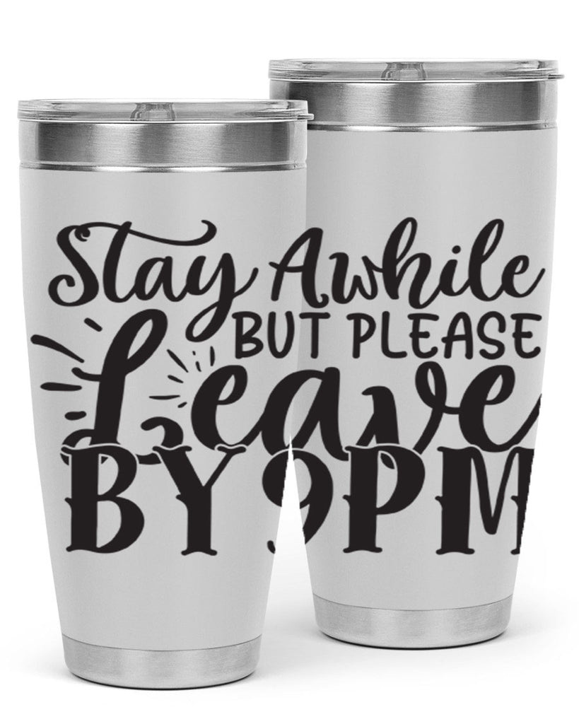 stay awhile but please leave by pm 50#- home- Tumbler