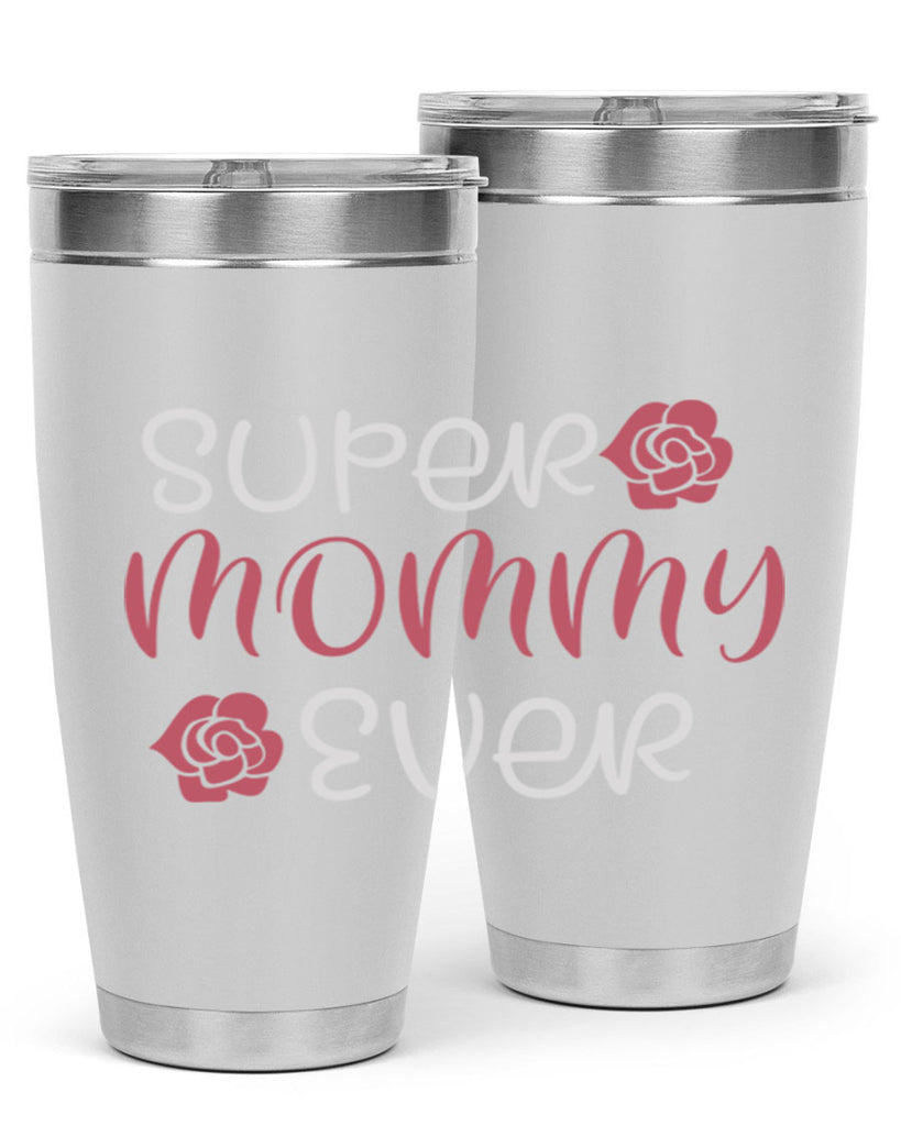 super mommy ever 65#- mom- Tumbler