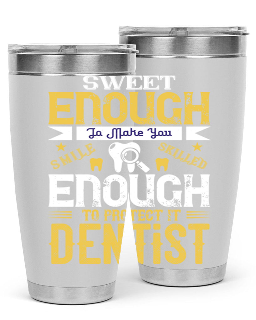 sweet enogh to make you Style 18#- dentist- tumbler