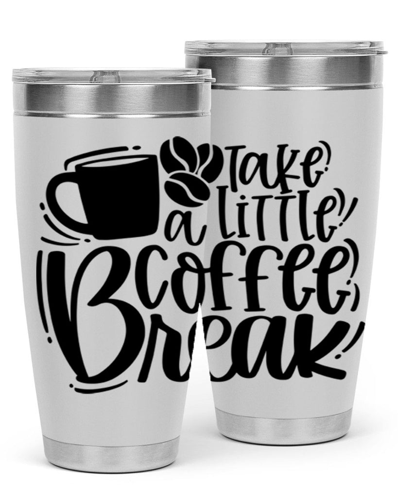 take a little coffee break 24#- coffee- Tumbler