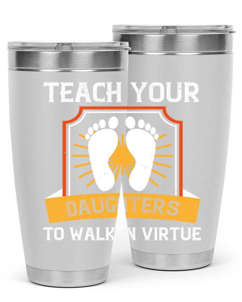 teach your daughters to walk in virtue 25#- walking- Tumbler