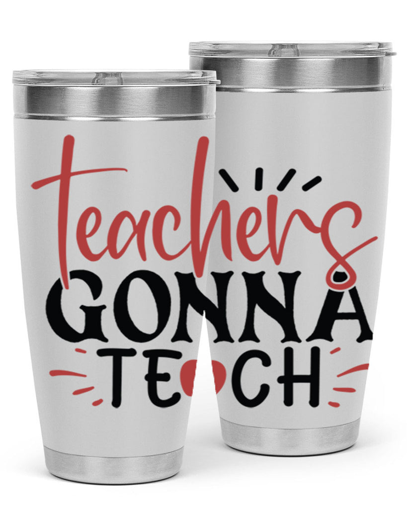 teachers gonna teach Style 132#- teacher- tumbler