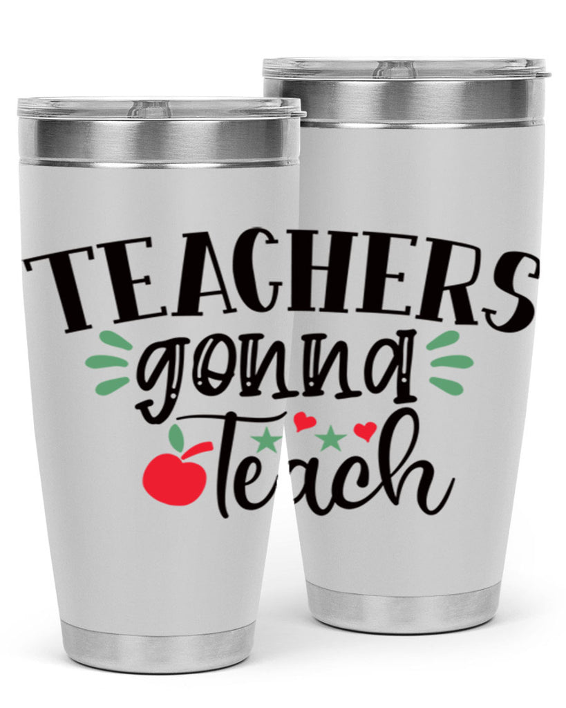 teachers gonna teach Style 133#- teacher- tumbler