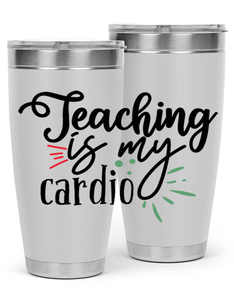 teaching is my cardio Style 129#- teacher- tumbler