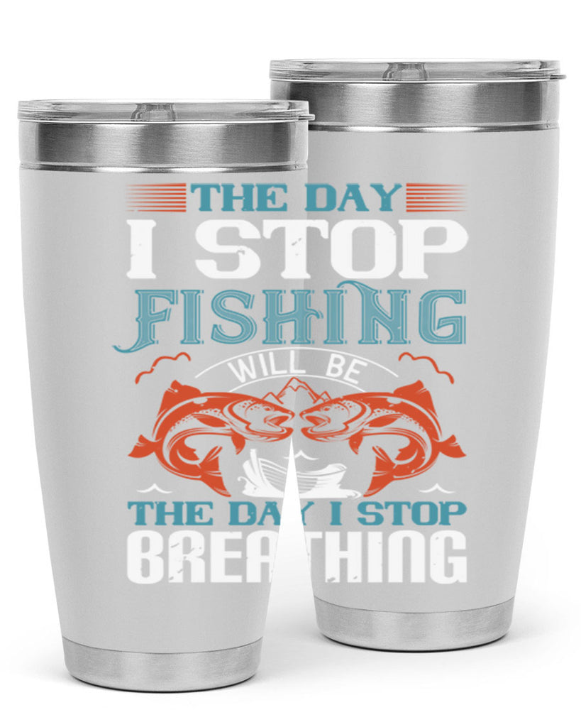 the day i stop fishing will be 26#- fishing- Tumbler