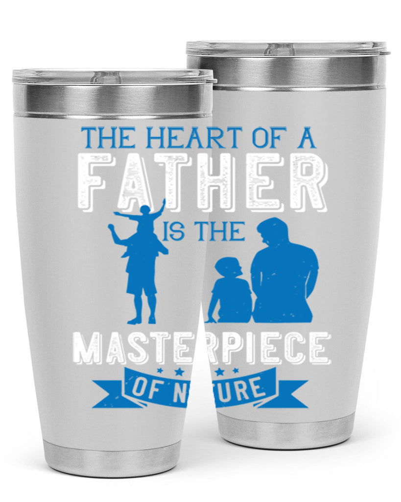 the heart of a father is the masterpiece of nature 169#- fathers day- Tumbler