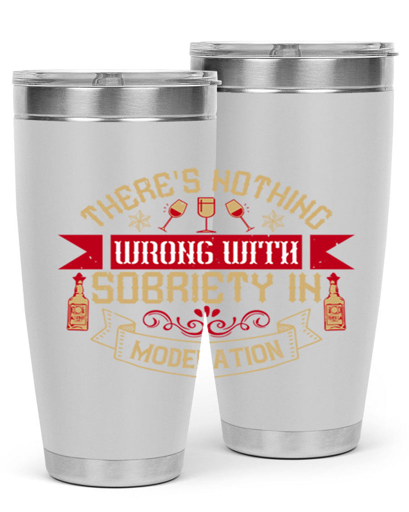 theres nothing wrong with sobriety in moderation 25#- drinking- Tumbler