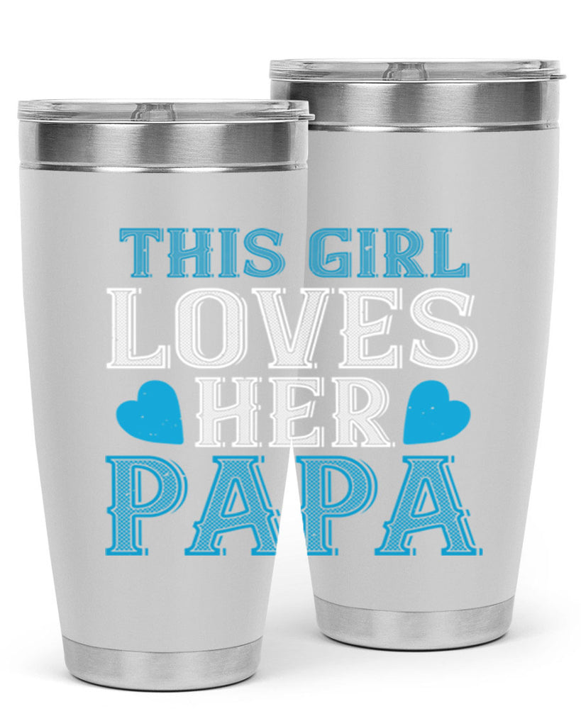 this girl loves her papa 3#- grandpa - papa- Tumbler
