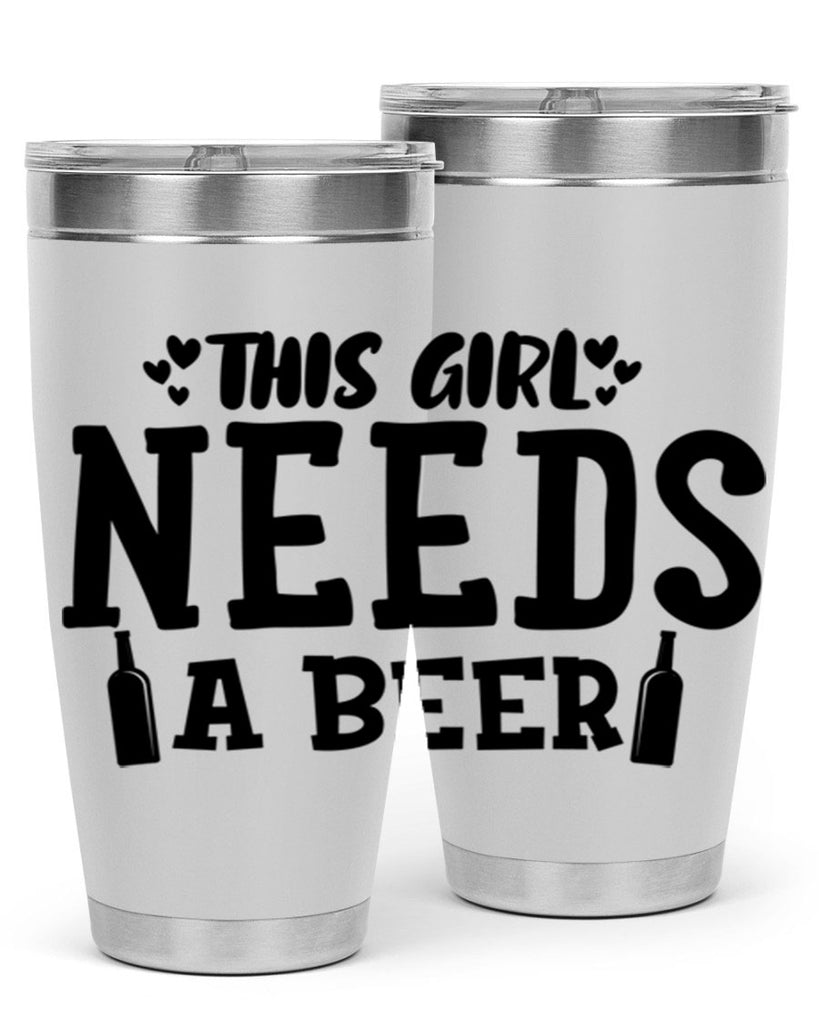 this girl needs a beer 121#- beer- Tumbler