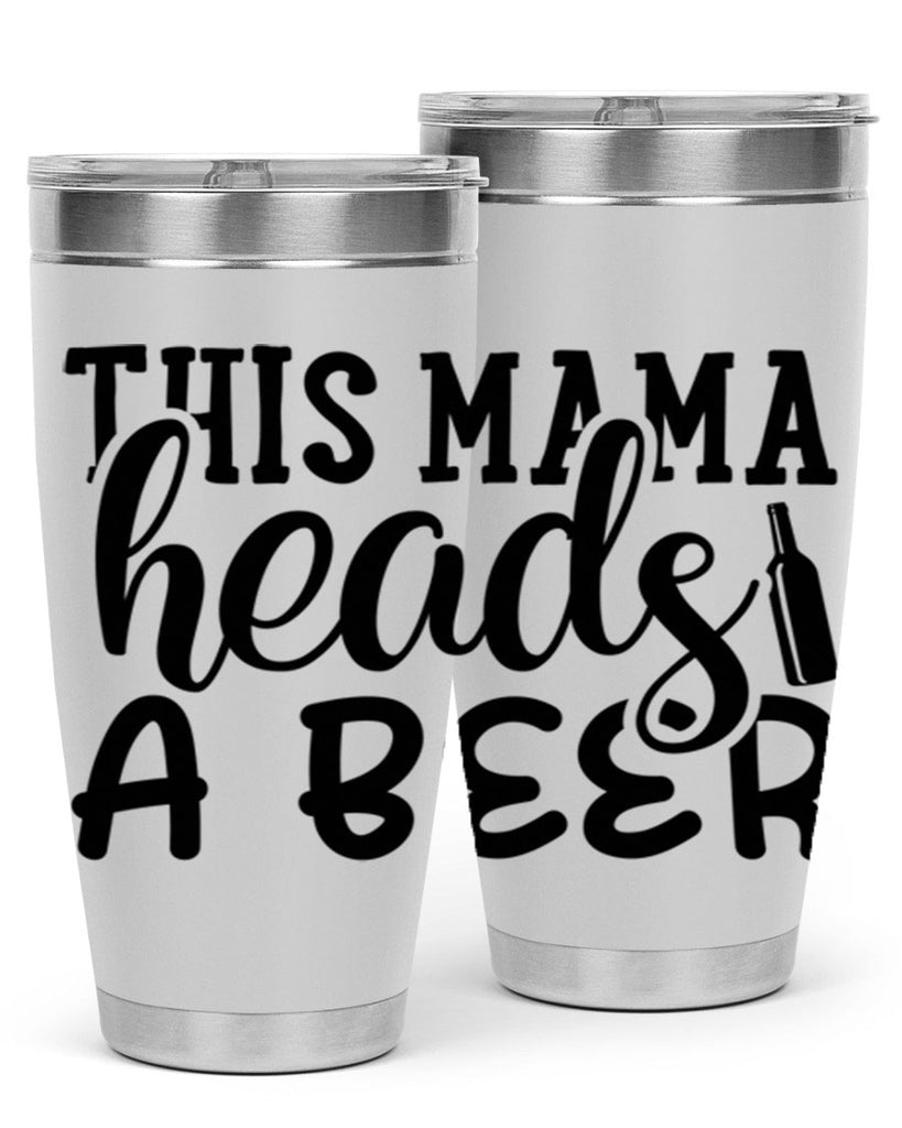 this mama heads a beer 119#- beer- Tumbler