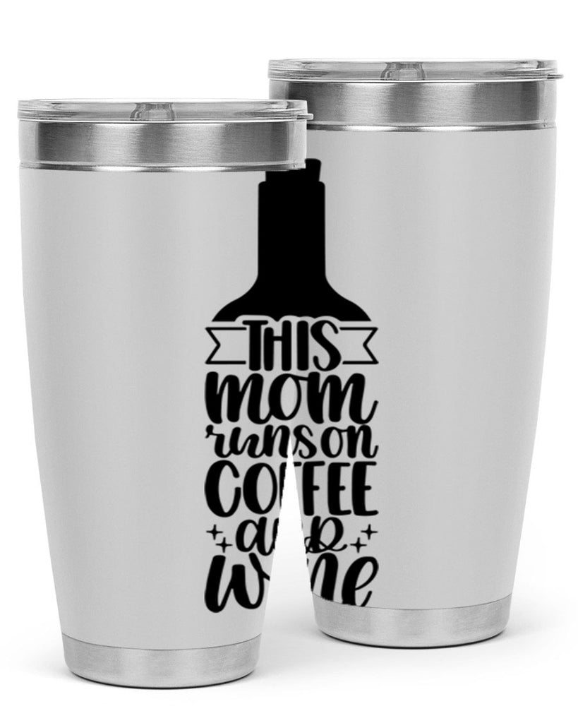 this mom runs on coffee and wine 16#- coffee- Tumbler