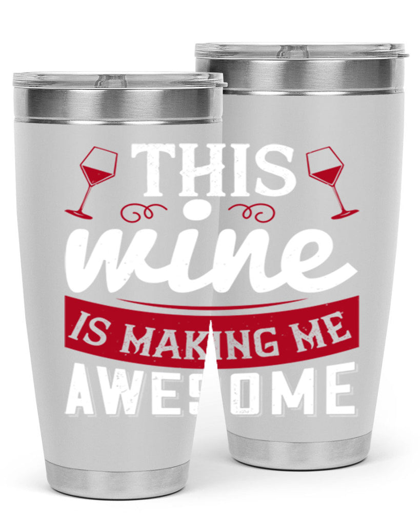 this wine is making me awesome 117#- wine- Tumbler